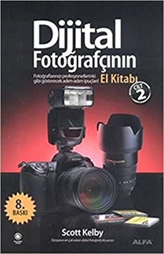 Dijital Fotoğrafçının El Kitabı - Cilt 2: Fotoğraflarınızı Profesyonellerinki Gibi Gösterecek Adım-Adım İpuçları! indir