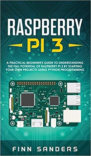 تحميل Raspberry Pi 3: A Practical Beginner&#39;s Guide To Understanding The Full Potential Of Raspberry Pi 3 By Starting Your Own Projects Using Python Programming