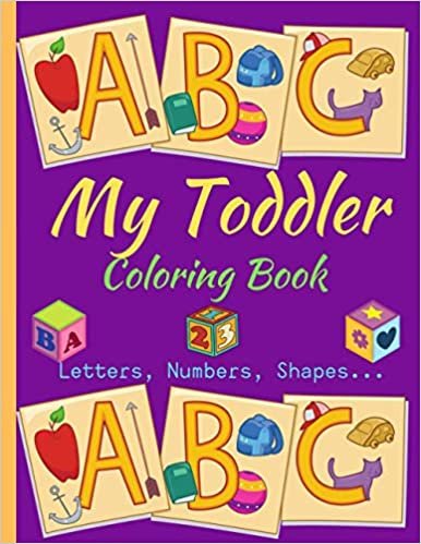 My Toddler Coloring Book. Letters, Numbers., Shapes: And More Fun Activities For Kids Ages 2-5