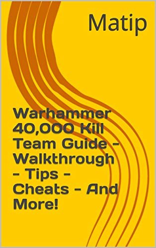 ダウンロード  Warhammer 40,000 Kill Team Guide - Walkthrough - Tips - Cheats - And More! (English Edition) 本