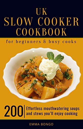 ダウンロード  UK Slow cooker Cookbook for beginners and busy cooks: 200 Effortless mouthwatering soups and stews you’ll enjoy cooking (English Edition) 本