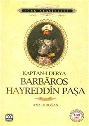 Barbaros Hayreddin Paşa: Kaptan-ı Derya indir