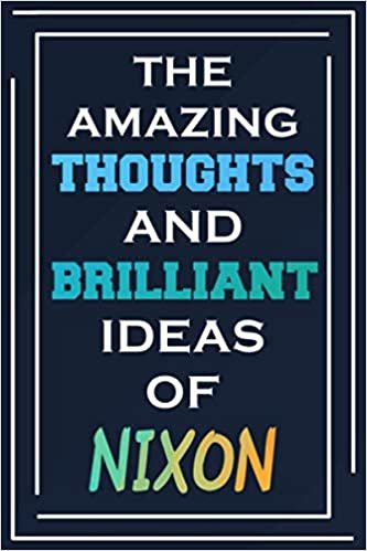 The Amazing Thoughts And Brilliant Ideas Of Nixon: Blank Lined Notebook | Personalized Name Gifts