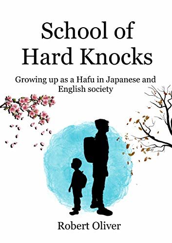 ダウンロード  School of Hard Knocks: Growing up as a Hafu in Japanese and English Society (English Edition) 本