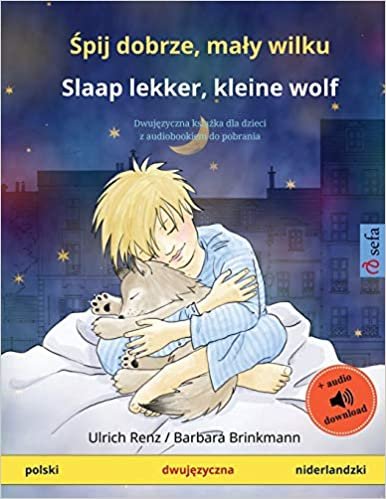 indir Śpij dobrze, mały wilku - Slaap lekker, kleine wolf (polski - niderlandzki): Dwujęzyczna książka dla dzieci z audiobookiem do pobrania (Sefa Picture Books in two languages)