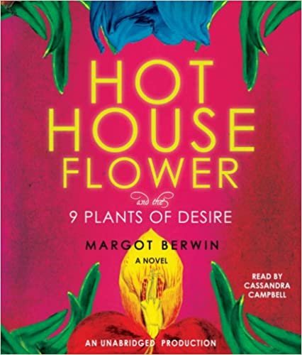 ダウンロード  Hothouse Flower and the 9 Plants of Desire: A Novel 本