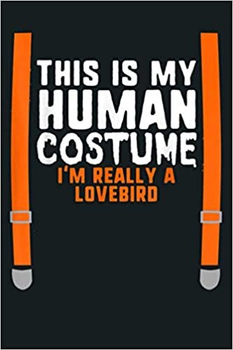 indir This Is My Human Costume I M Really A Lovebird Halloween Kid: Notebook Planner - 6x9 inch Daily Planner Journal, To Do List Notebook, Daily Organizer, 114 Pages