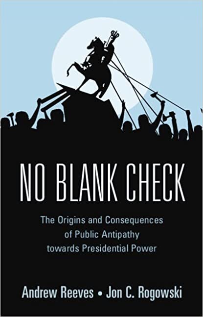 تحميل No Blank Check: The Origins and Consequences of Public Antipathy towards Presidential Power