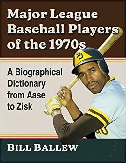 اقرأ Major League Baseball Players of the 1970s: A Biographical Dictionary from Aase to Zisk الكتاب الاليكتروني 