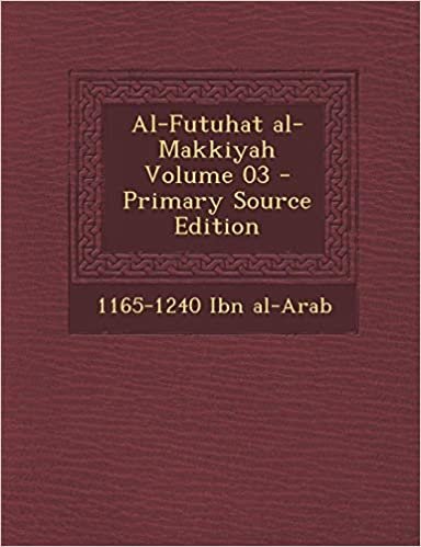 تحميل Al-Futuhat Al-Makkiyah Volume 03 - Primary Source Edition