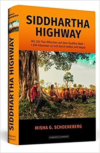 indir Siddhartha Highway: Mit 220 Thai-Mönchen auf dem Buddha Walk - 1.500 Kilometer zu Fuß durch Indien und Nepal