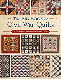 ダウンロード  The Big Book of Civil War Quilts: 58 Patterns for Reproduction-Fabric Lovers (English Edition) 本