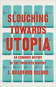 تحميل Slouching Toward Utopia: The Economic History of the Twentieth Century