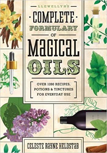 Llewellyn's Complete Formulary of Magical Oils: Over 1200 Recipes, Potions & Tinctures for Everyday Use (Llewellyn's Complete Book) ダウンロード