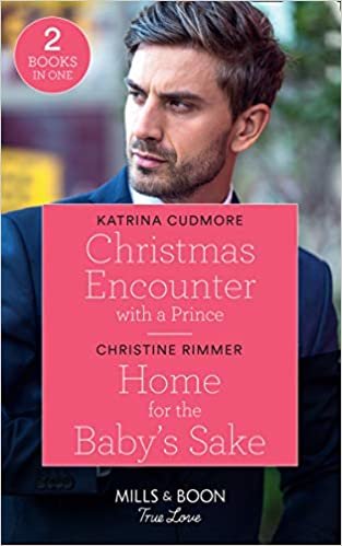 indir Christmas Encounter With A Prince / Home For The Baby&#39;s Sake: Christmas Encounter with a Prince (Royals of Monrosa) / Home for the Baby&#39;s Sake (the Bravos of Valentine Bay) (True Love)