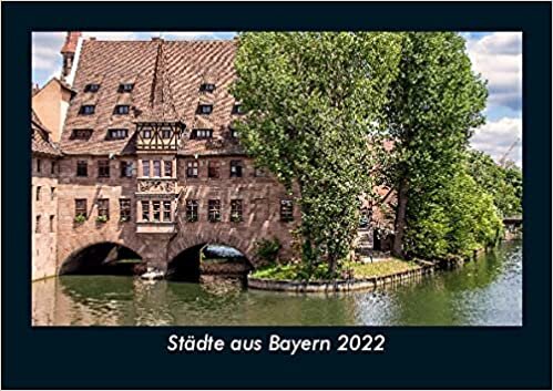 ダウンロード  Staedte aus Bayern 2022 Fotokalender DIN A5: Monatskalender mit Bild-Motiven aus Orten und Staedten, Laendern und Kontinenten 本