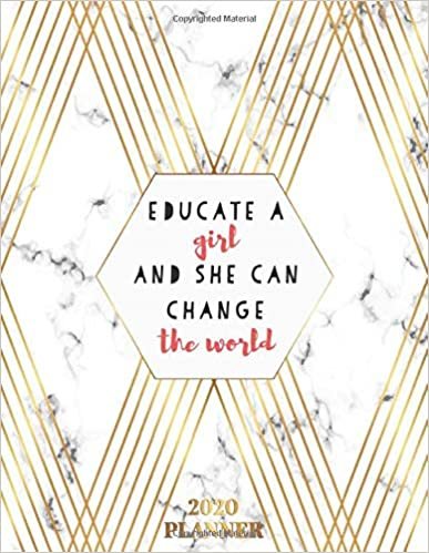 Educate A Girl And She Can Change The World 2020 Planner: Marble & Gold Daily Weekly 2020 Planner, Agenda & Organizer with Inspirational Quotes, ... Vision Boards & Notes - Female Empowerment