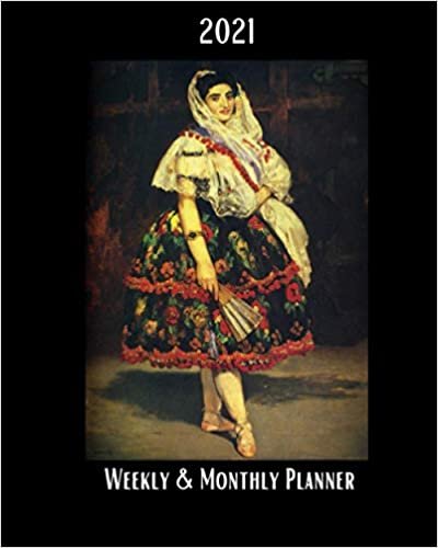 2021 Weekly and Monthly Planner: Edouard Manet - Lola de Valence -Ballet Dancer - Impressionism - Monthly Calendar with U.S./UK/ ... in Review/Notes 8 x 10 in. Painting Artist indir