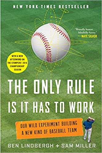 ダウンロード  The Only Rule Is It Has to Work: Our Wild Experiment Building a New Kind of Baseball Team 本