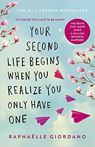 تحميل Your Second Life Begins When You Realize You Only Have One: The novel that has made over 2 million readers happier