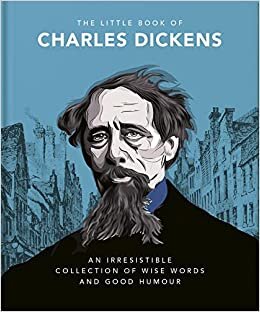 تحميل The Little Book of Charles Dickens: Dickensian Wit and Wisdom for Our Times
