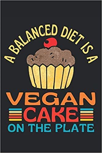 A Balanced Diet Is A Vegan Cake On The Plate: Lined Notebook Journal, ToDo Exercise Book, e.g. for exercise, or Diary (6" x 9") with 120 pages. indir