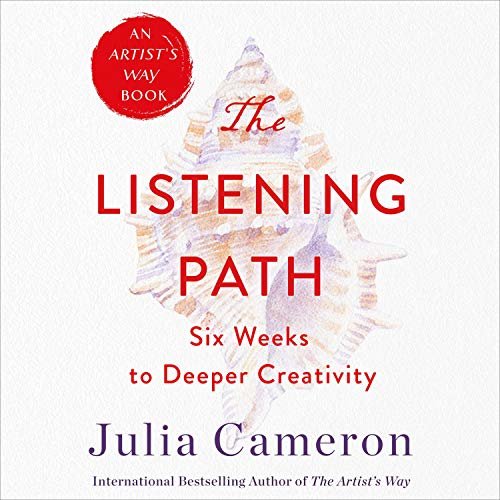 The Listening Path: The Creative Art of Attention: A 6-Week Artist's Way Program