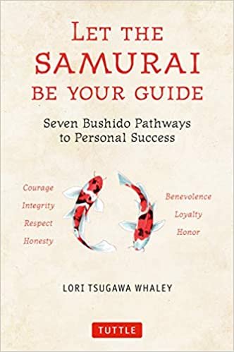 Let the Samurai Be Your Guide: Seven Bushido Pathways to Personal Success