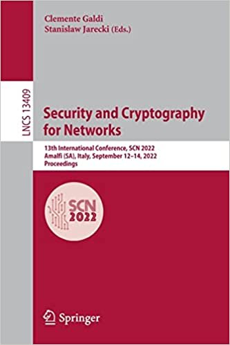 تحميل Security and Cryptography for Networks: 13th International Conference, SCN 2022, Amalfi (SA), Italy, September 12–14, 2022, Proceedings