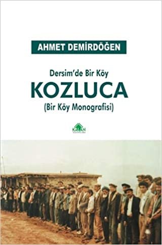 Dersim’de Bir Köy Kozluca: Bir Köy Monografisi indir