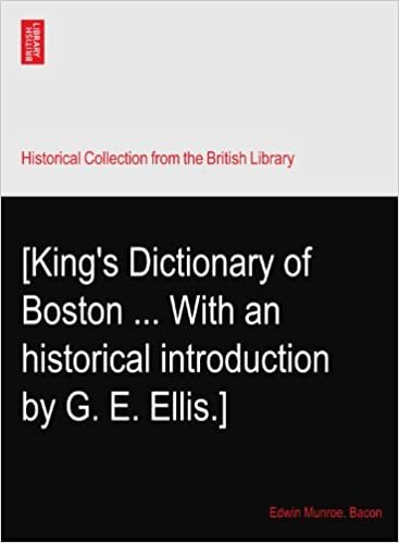 [King's Dictionary of Boston ... With an historical introduction by G. E. Ellis.]