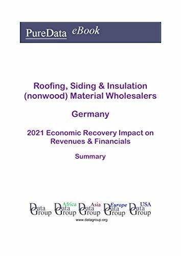 ダウンロード  Roofing, Siding & Insulation (nonwood) Material Wholesalers Germany Summary: 2021 Economic Recovery Impact on Revenues & Financials (English Edition) 本
