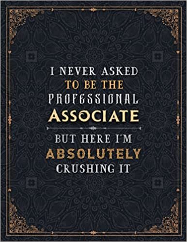 Associate Lined Notebook - I Never Asked To Be The Professional Associate But Here I'm Absolutely Crushing It Job Title Working Cover Daily Journal: ... inch, Passion, Mom, Daily, Bill, Budget Trac indir
