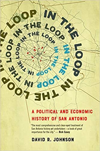 indir In the Loop: A Political and Economic History of San Antonio