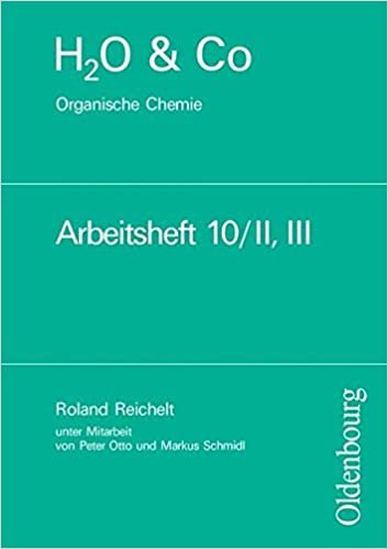 H2O u. Co. Organische Chemie. Arbeitsheft 10/II, III: Chemie für Realschulen in Bayern indir