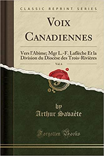 indir Voix Canadiennes, Vol. 6: Vers l&#39;Abîme; Mgr L.-F. Laflèche Et la Division du Diocèse des Trois-Rivières (Classic Reprint)