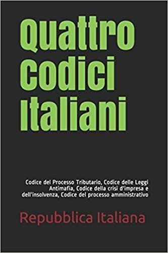 Quattro Codici Italiani: Codice del Processo Tributario, Codice delle Leggi Antimafia, Codice della crisi d'impresa e dell'insolvenza, Codice del processo amministrativo indir