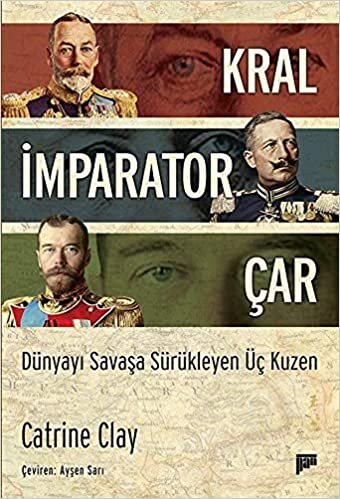 indir Kral, İmparator, Çar: Dünyayı Savaşa Sürükleyen Üç Kuzen