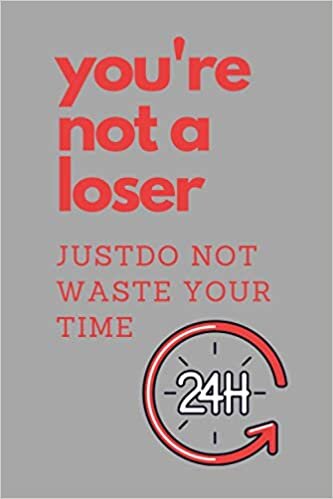 indir you&#39;re not a loser justdo not waste your time: lined notebook 110 PAGES