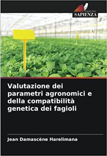 تحميل Valutazione dei parametri agronomici e della compatibilità genetica dei fagioli (Italian Edition)
