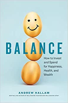 Balance: How to Invest and Spend for Happiness, Health, and Wealth اقرأ