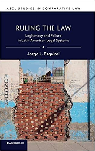 تحميل Ruling the Law: Legitimacy and Failure in Latin American Legal Systems