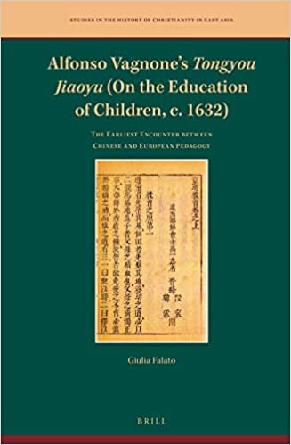 indir Alfonso Vagnone&#39;s Tongyou Jiaoyu (on the Education of Children, C. 1632): The Earliest Encounter Between Chinese and European Pedagogy (Studies in the History of Christianity in East Asia, Band 3)