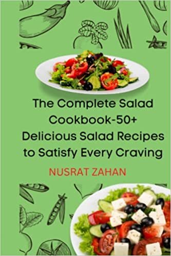 تحميل The complete Salad cookbook: 50+ Delicious Salad Recipes to Satisfy Every Craving