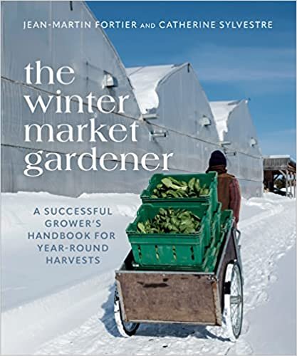 ダウンロード  The Winter Market Gardener: A Successful Grower's Handbook for Year-Round Harvests 本