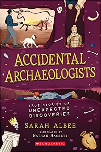 indir Accidental Archaeologists: True Stories of Unexpected Discoveries