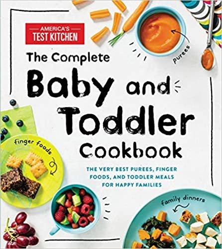 ダウンロード  The Complete Baby and Toddler Cookbook: The Very Best Purees, Finger Foods, and Toddler Meals for Happy Families (Americas Test Kitchen Kids) 本