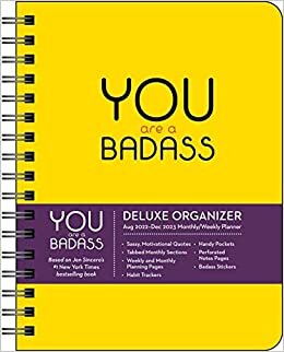 You Are a Badass Deluxe Organizer 17-Month 2022-2023 Monthly/Weekly Planner Cale