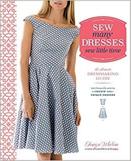 Tanya Whelan Sew Many Dresses, Sew Little Time: The Ultimate Dressmaking Guide تكوين تحميل مجانا Tanya Whelan تكوين