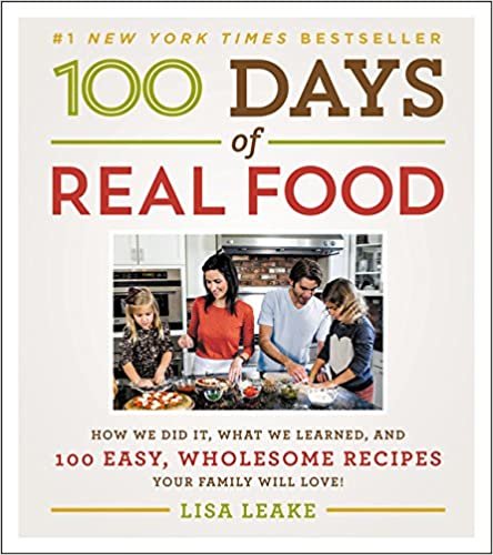 100 Days of Real Food: How We Did It, What We Learned, and 100 Easy, Wholesome Recipes Your Family Will Love (100 Days of Real Food series) ダウンロード
